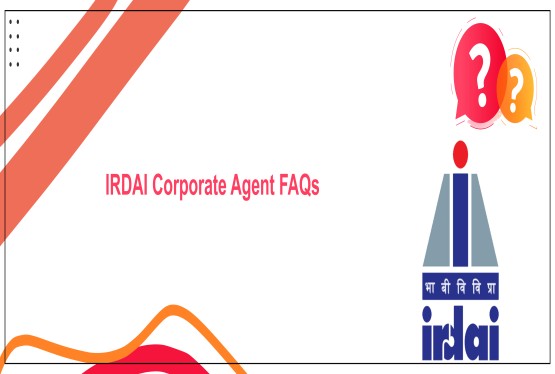 Corporate Agency Registration under IRDAI: FAQs 